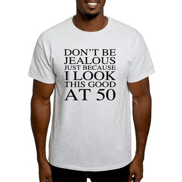 CafePress - 50Th Birthday Jealous Light T Shirt - Men's Classic Graphic T-Shirt