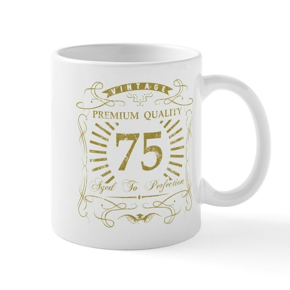 CafePress - 75Th Birthday Gag Gift Mugs - 11 oz Ceramic Mug - Novelty Coffee Tea Cup