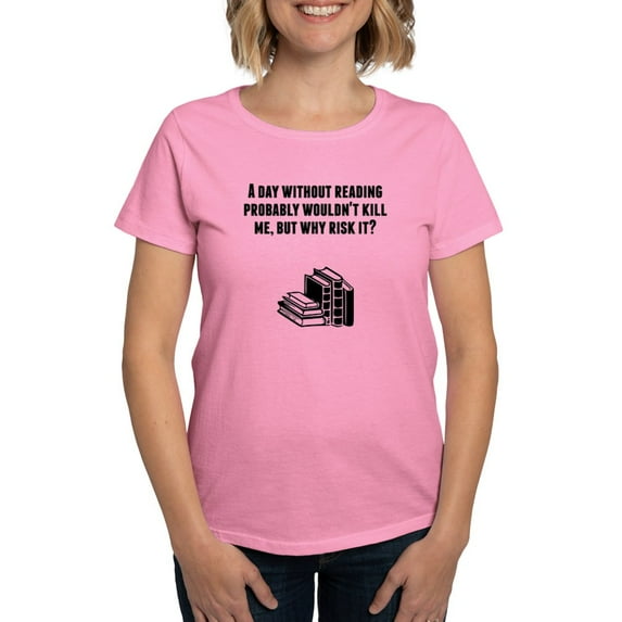 CafePress - A Day Without Reading T Shirt - Women's Traditional Fit Dark T-Shirt