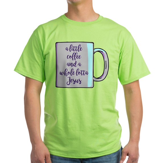 CafePress - A Little Coffee & A Whole Lotta Jesu Light T Shirt - Light T-Shirt - CP