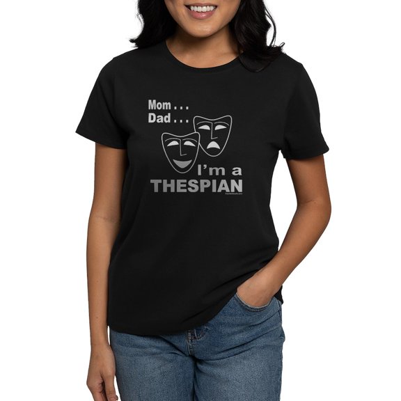 CafePress - ACTOR/ACTRESS/THESPIAN Women's Dark T Shirt - Women's Traditional Fit Dark T-Shirt