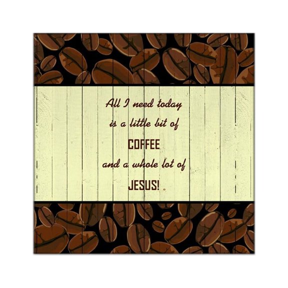 CafePress - ALL I NEED TODAY... Sticker - Square Sticker 3" x 3"
