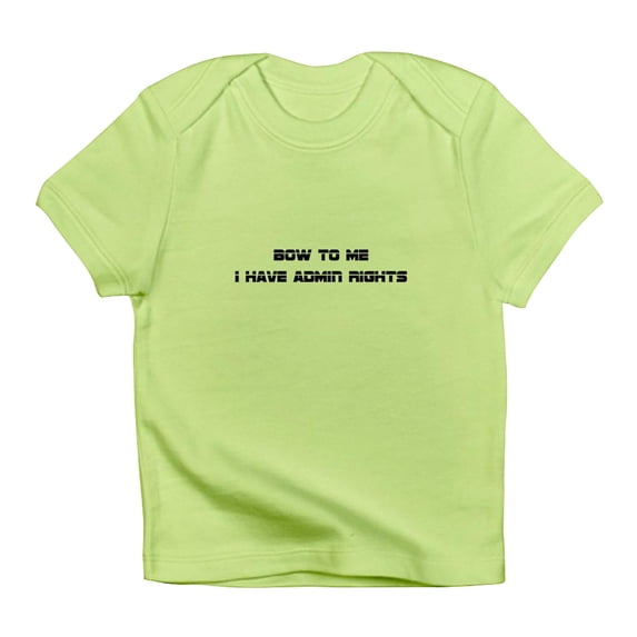 CafePress - Admin Rights Infant T Shirt - Infant T-Shirt