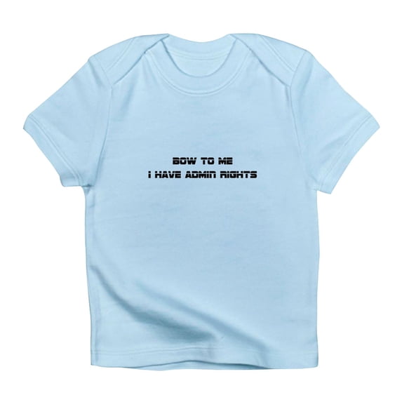 CafePress - Admin Rights Infant T Shirt - Infant T-Shirt