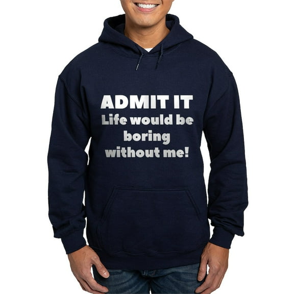 CafePress - Admit It Hoodie (Dark) - Pullover Hoodie, Classic, Comfortable Hooded Sweatshirt