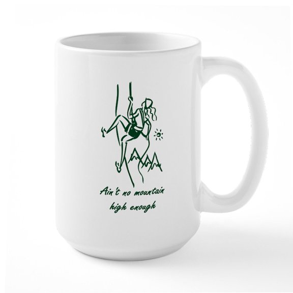 CafePress - Ain't No Mountain High Enough Large Mug - 15 oz Ceramic Large White Novelty Mug