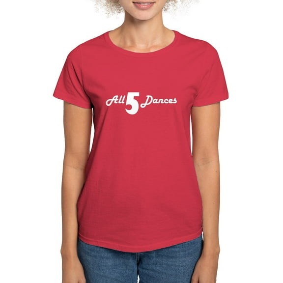 CafePress - All 5 Dances T Shirt - Women's Traditional Fit Dark T-Shirt