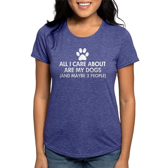 CafePress - All I Care About Are My Dogs T Shirt - Womens Tri-blend T-Shirt