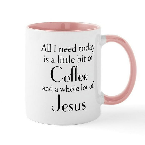 CafePress - All I Need Is Coffee And Jesus Mugs - 11 oz Ceramic Mug - Novelty Coffee Tea Cup