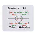 thumbnail image 1 of CafePress - All Students Take Calculus Mousepad - Non-slip Rubber Mousepad, Gaming Mouse Pad, 1 of 6