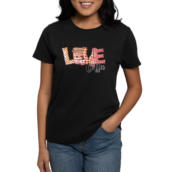 CafePress - All You Need Is Love And Coffee T Shirt - Women's Traditional Fit Dark T-Shirt