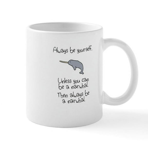 CafePress - Always Be A Narwhal Mugs - 11 oz Ceramic Mug - Novelty Coffee Tea Cup