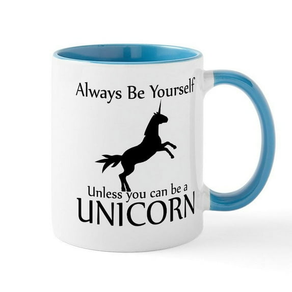 CafePress - Always Be Yourself Unless You Can Be A Unicorn Mug - 11 oz Ceramic Mug - Novelty Coffee Tea Cup