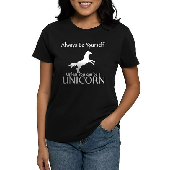CafePress - Always Be Yourself Unless You Can Be A Unicorn Whi - Women's Traditional Fit Dark T-Shirt