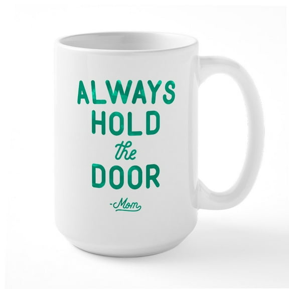 CafePress - Always Hold The Door Green Large Mug - 15 oz Ceramic Large White Novelty Mug