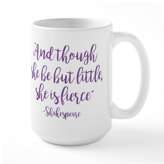CafePress - And Though She Be But Lit - 15 oz Ceramic Large White Novelty Mug