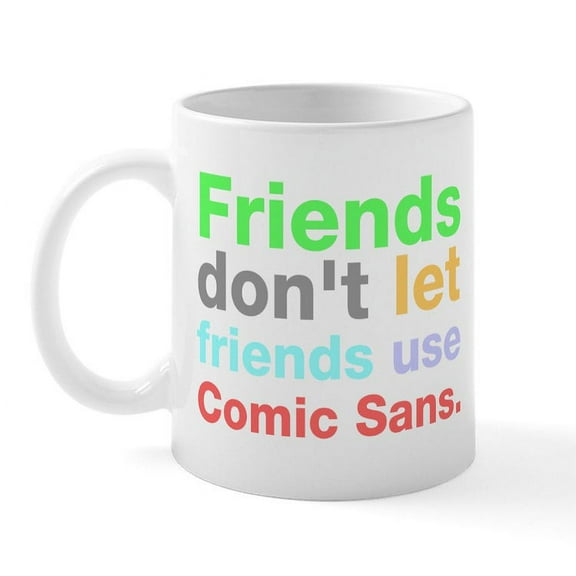 CafePress - Anti Comic Sans Font Mug - 11 oz Ceramic Mug - Novelty Coffee Tea Cup