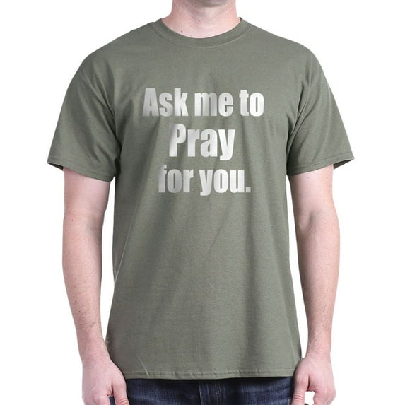 CafePress - Ask Me To Pray For You Dark T Shirt - Men's Classic Graphic Cotton T-Shirt