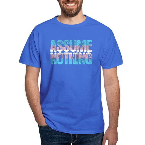 CafePress - Assume Nothing Transgender Pride Dark T Shirt - Men's Classic Graphic Cotton T-Shirt