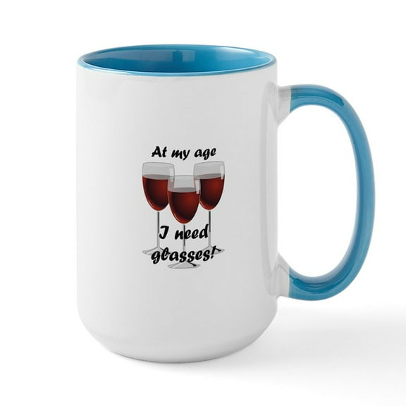 CafePress - At My Age I Need Glasses! Mugs - 15 oz Ceramic Large Mug