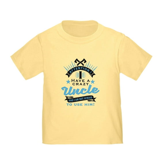 CafePress - Attention I Have A Crazy Uncle T Shirt - Cute Toddler T-Shirt, 100% Cotton