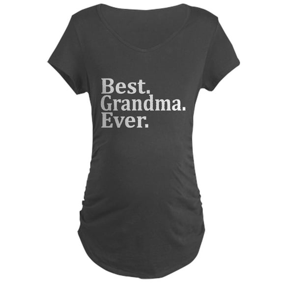 CafePress - BEST GRANDMA EVER Maternity T Shirt - Maternity Dark T-Shirt
