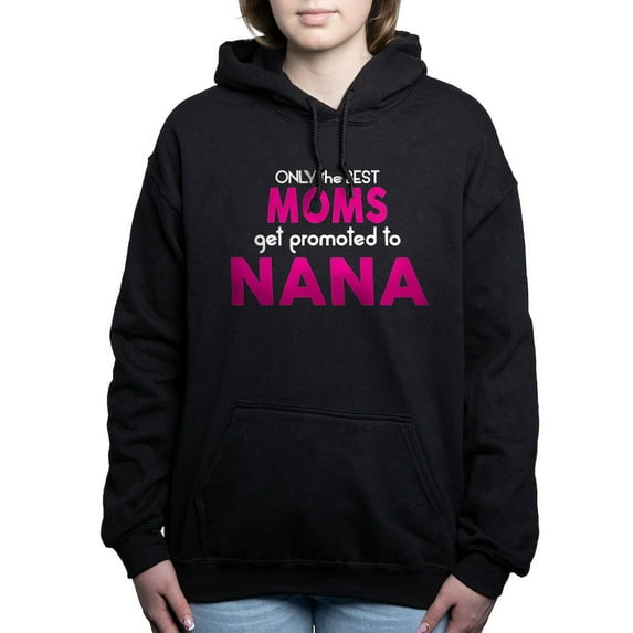 CafePress - BEST MOMS GET PROMOTED TO NANA Women's Hooded Swea - Pullover Hoodie, Classic & Comfortable Hooded Sweatshirt