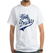 CafePress - BIG DUDE (Script) White T Shirt - Men's Classic T-Shirts