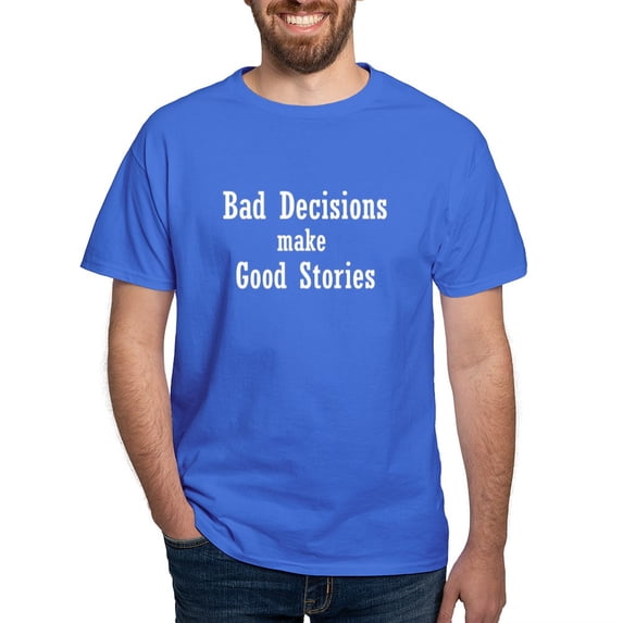 CafePress - Bad Decisions Make Good Stories Dark T Shirt - Men's Classic Graphic Cotton T-Shirt