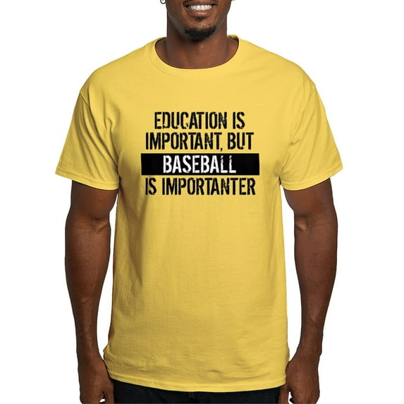 CafePress - Baseball Is Importanter T Shirt - Light T-Shirt - CP