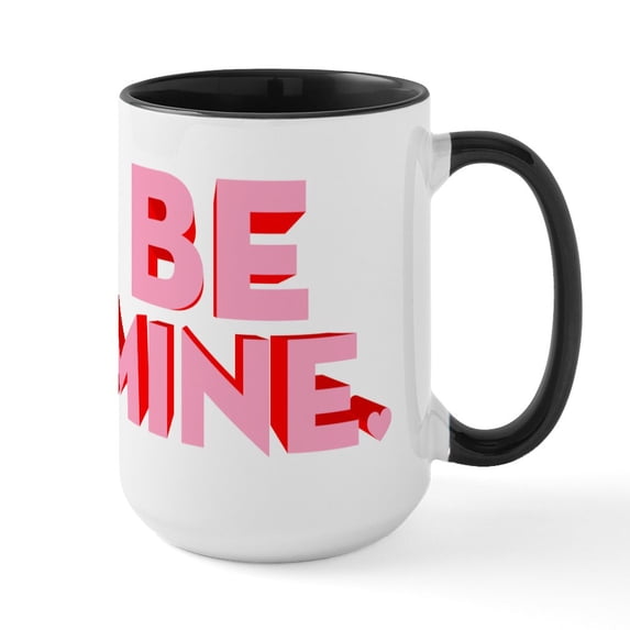 CafePress - Be Mine - 15 oz Ceramic Large White Novelty Mug