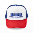 thumbnail image 1 of CafePress - Be Nice, I Cook Your Food - Adjustable Unisex Printed Trucker Hat with Mesh Back, 1 of 10