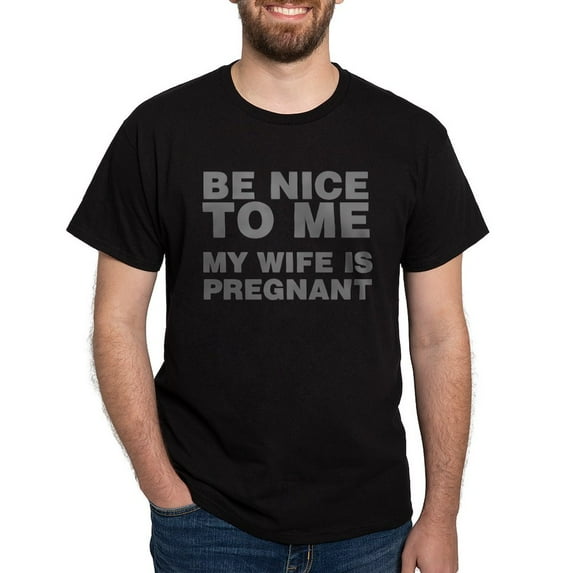 CafePress - Be Nice To Me My Wife Is Pregnant Dark T Shirt - Men's Classic Graphic Cotton T-Shirt