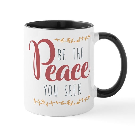CafePress - Be The Peace You Seek - 11 oz Ceramic Mug - Novelty Coffee Tea Cup