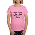 thumbnail image 1 of CafePress - Because I Have A Sister, I Will Always Have A Fri - Women's Traditional Fit Dark T-Shirt, 1 of 4