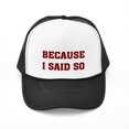 thumbnail image 1 of CafePress - Because I Said So - Adjustable Unisex Printed Trucker Hat with Mesh Back, 1 of 8