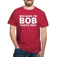 thumbnail image 1 of CafePress - Because I'm Bob That's Why T Shirt - Men's Classic Graphic Cotton T-Shirt, 1 of 4