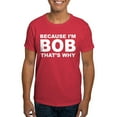 thumbnail image 1 of CafePress - Because I'm Bob That's Why T Shirt - Men's Classic Graphic Cotton T-Shirt, 1 of 4