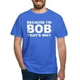 thumbnail image 1 of CafePress - Because I'm Bob That's Why T Shirt - Men's Classic Graphic Cotton T-Shirt, 1 of 4
