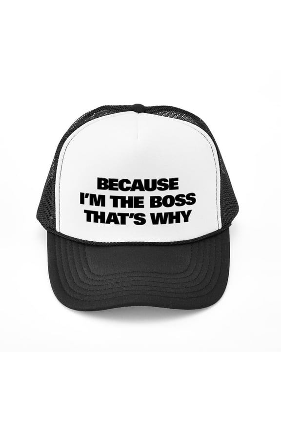 - Because I'm The Boss That's Why - Adjustable Unisex Printed Trucker Hat with Mesh Back
