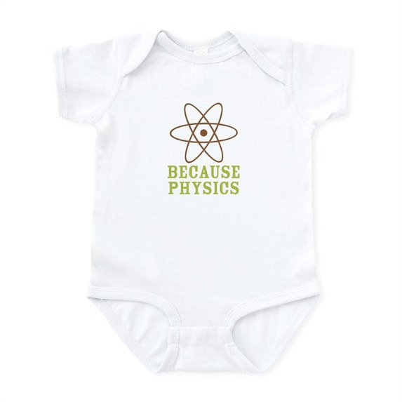 CafePress - Because Physics Infant Bodysuit - Baby Light Bodysuit, Size Newborn - 24 Months