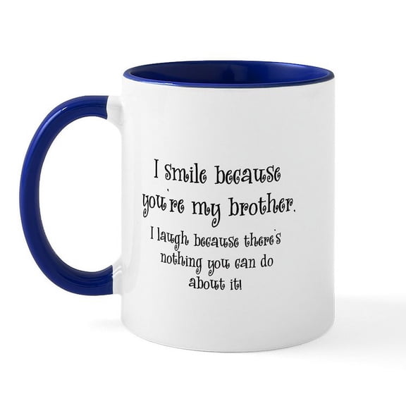 CafePress - Because You're My Brother Mug - 11 oz Ceramic Mug - Novelty Coffee Tea Cup