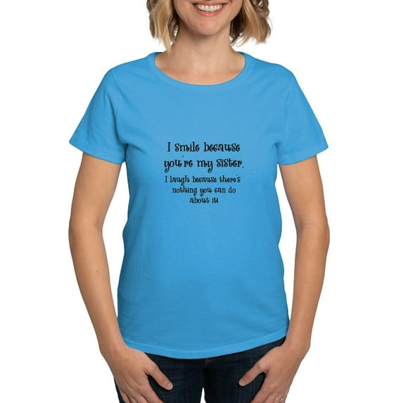 CafePress - Because You're My Sister Women's Dark T Shirt - Women's Traditional Fit Dark T-Shirt