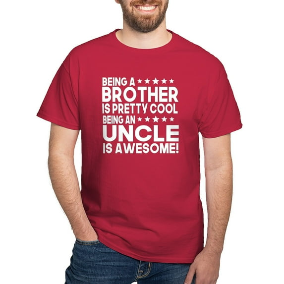 CafePress - Being A Brother Is Pretty Cool Being An Uncle Is A - Men's Classic Graphic Cotton T-Shirt