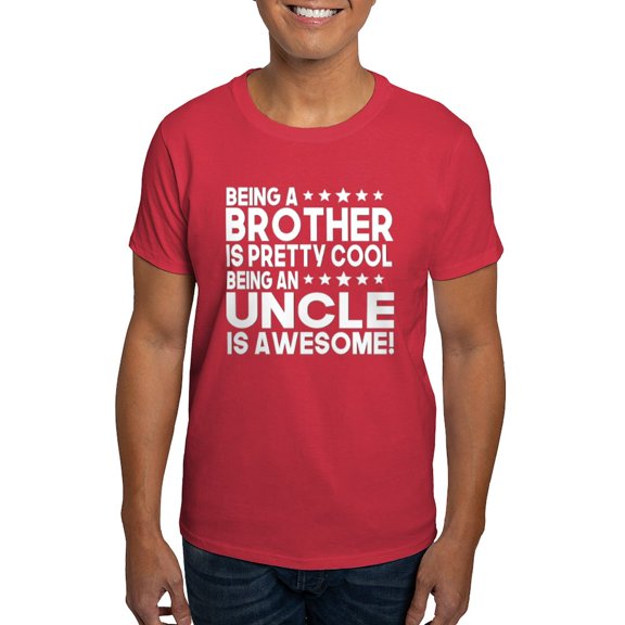 CafePress - Being A Brother Is Pretty Cool Being An Uncle Is A - Men's Classic Graphic Cotton T-Shirt