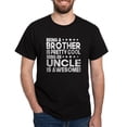 thumbnail image 1 of CafePress - Being A Brother Is Pretty Cool Being An Uncle Is A - Men's Classic Graphic Cotton T-Shirt, 1 of 4
