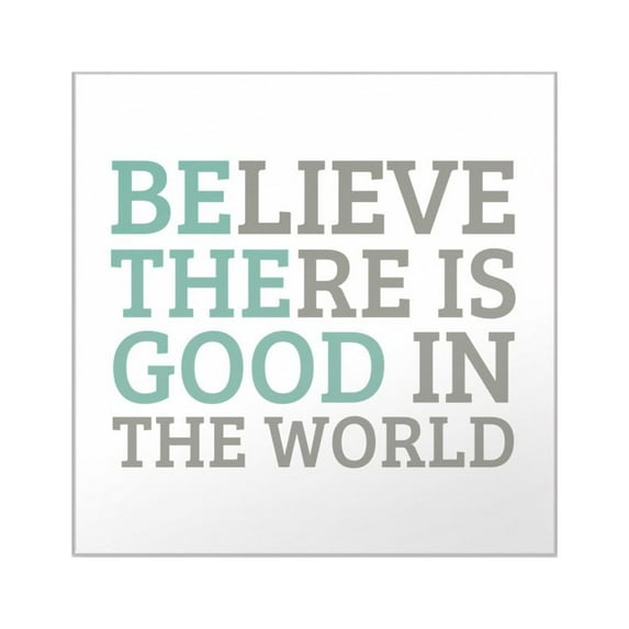 CafePress - Believe There Is Good Square Sticker 3 X 3 - Square Sticker 3" x 3"
