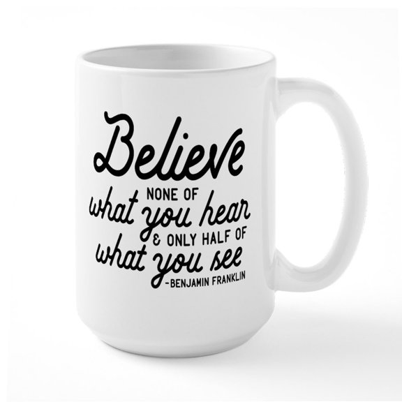 CafePress - Ben Franklin Quote Mugs - 15 oz Ceramic Large White Novelty Mug