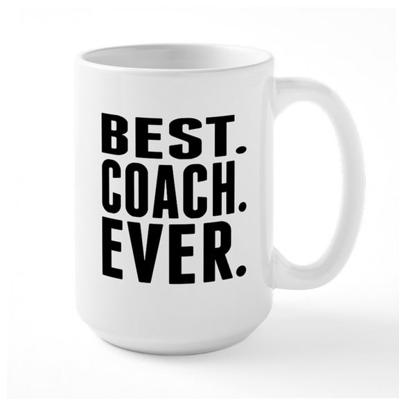 CafePress - Best. Coach. Ever. Mugs - 15 oz Ceramic Large White Novelty Mug