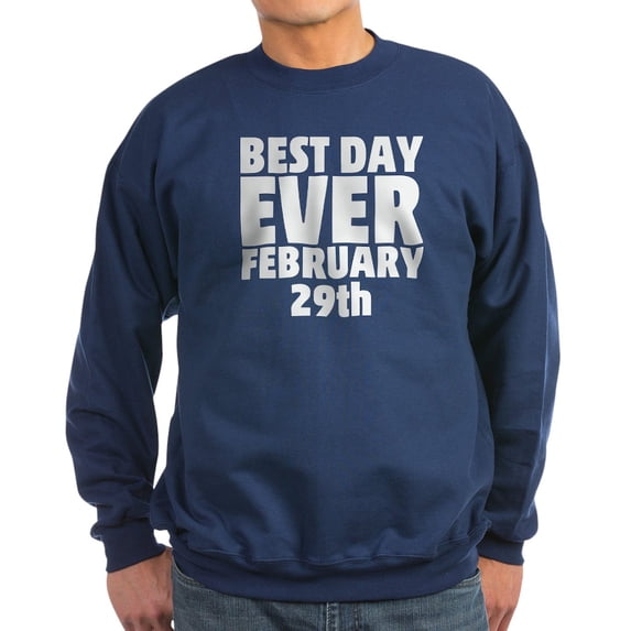 CafePress - Best Day Ever February 29Th Sweatshirt - Classic Crew Neck Sweatshirt